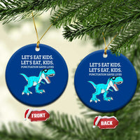 Lets Eat Kids Punctuation Saves Lives Ceramic Ornament Dinosaur Funny Grammar - Wonder Print Shop