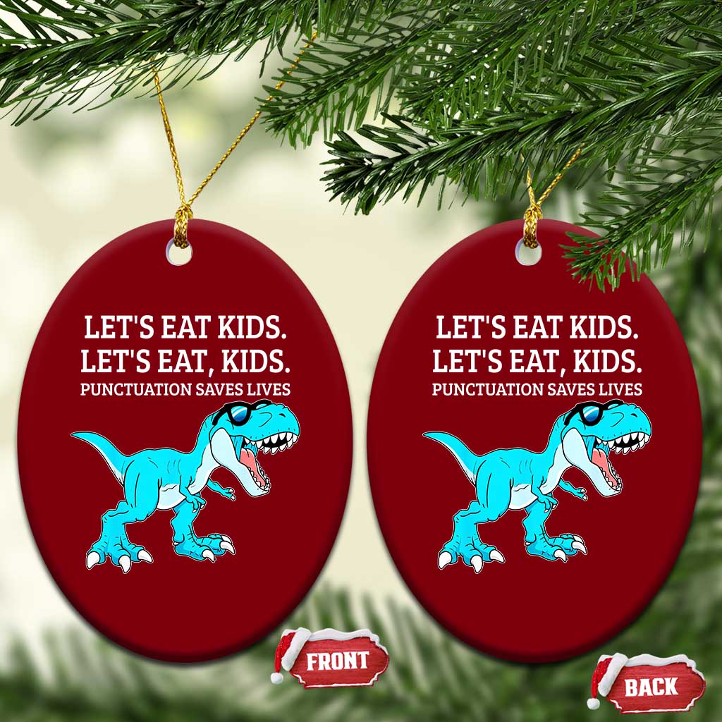 Lets Eat Kids Punctuation Saves Lives Ceramic Ornament Dinosaur Funny Grammar - Wonder Print Shop