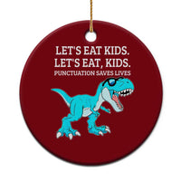 Lets Eat Kids Punctuation Saves Lives Ceramic Ornament Dinosaur Funny Grammar - Wonder Print Shop