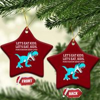Lets Eat Kids Punctuation Saves Lives Ceramic Ornament Dinosaur Funny Grammar - Wonder Print Shop
