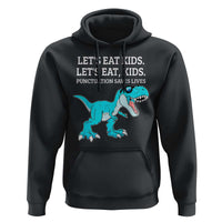 Lets Eat Kids Punctuation Saves Lives Hoodie Dinosaur Funny Grammar - Wonder Print Shop