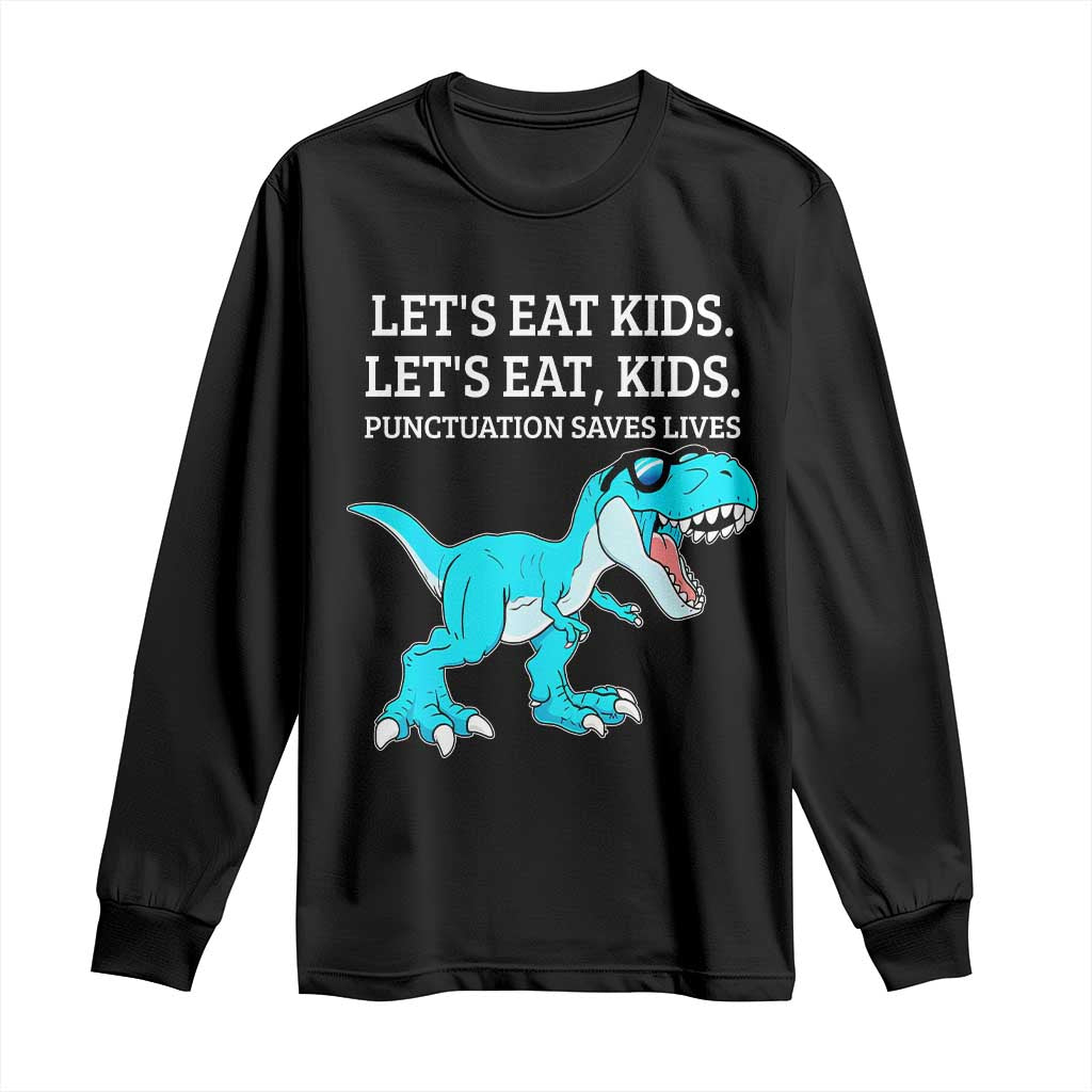 Lets Eat Kids Punctuation Saves Lives Long Sleeve Shirt Dinosaur Funny Grammar - Wonder Print Shop