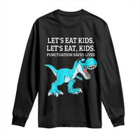 Lets Eat Kids Punctuation Saves Lives Long Sleeve Shirt Dinosaur Funny Grammar - Wonder Print Shop