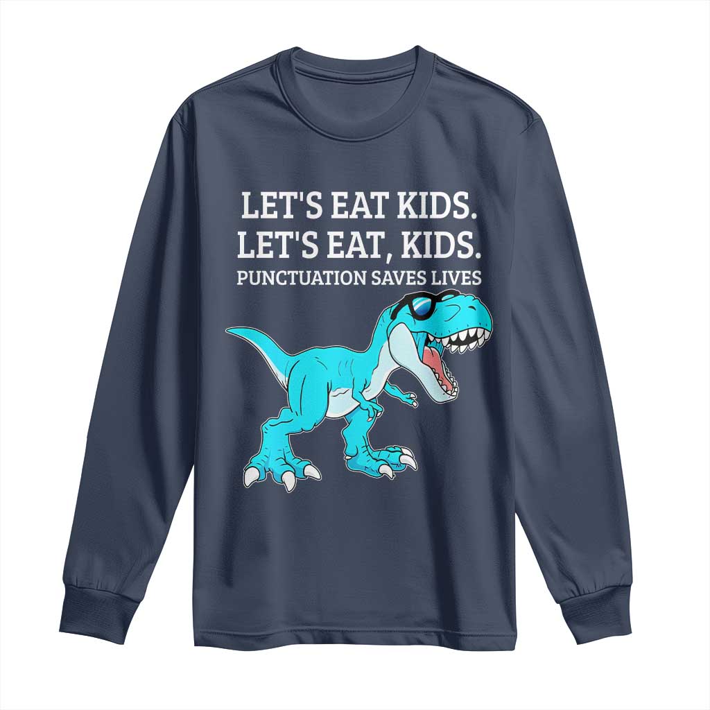 Lets Eat Kids Punctuation Saves Lives Long Sleeve Shirt Dinosaur Funny Grammar - Wonder Print Shop