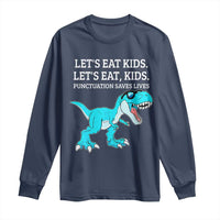 Lets Eat Kids Punctuation Saves Lives Long Sleeve Shirt Dinosaur Funny Grammar - Wonder Print Shop