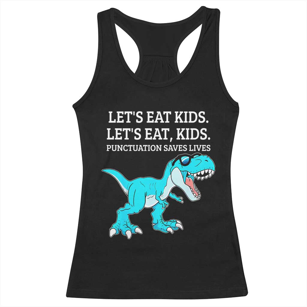 Lets Eat Kids Punctuation Saves Lives Racerback Tank Top Dinosaur Funny Grammar - Wonder Print Shop