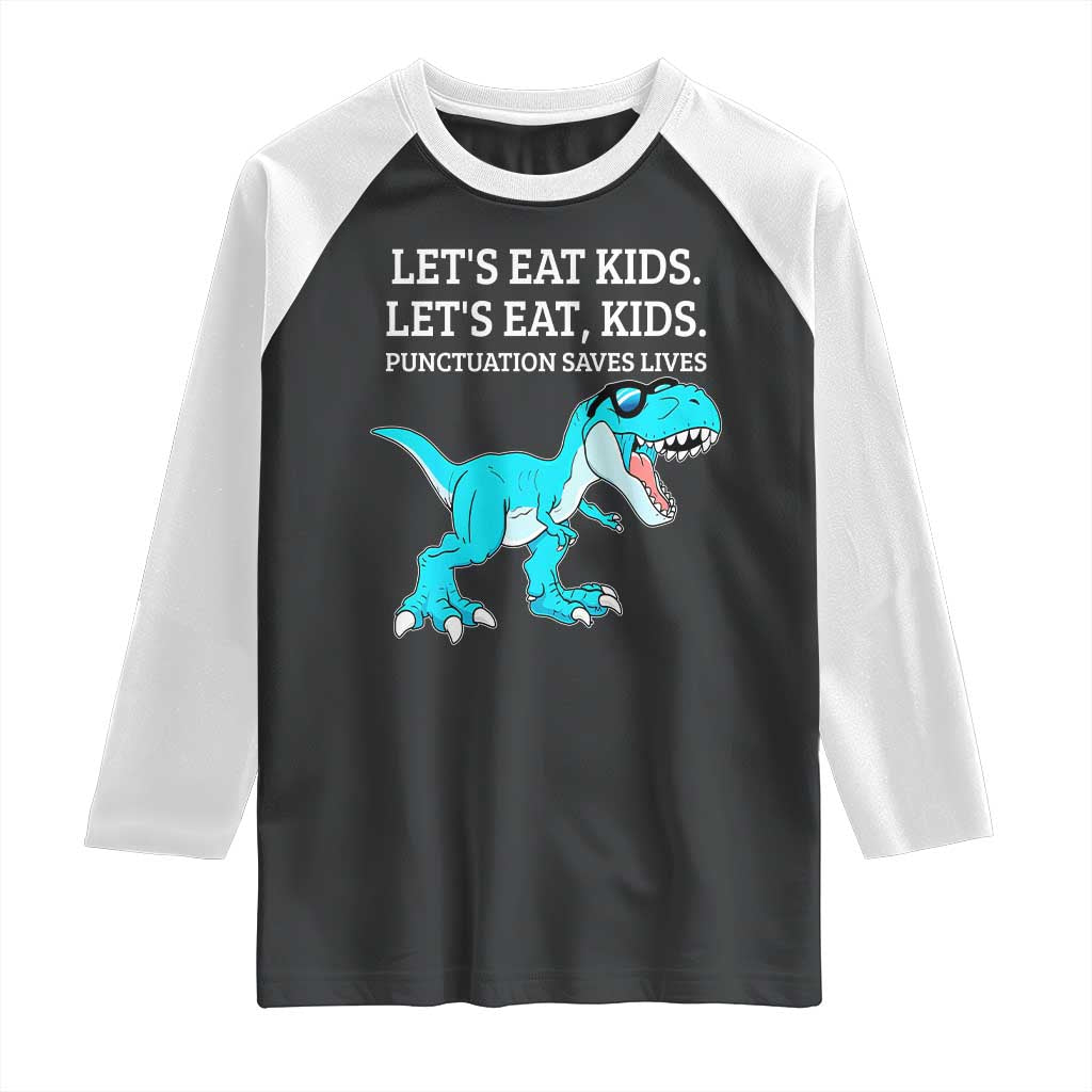 Lets Eat Kids Punctuation Saves Lives Raglan Shirt Dinosaur Funny Grammar - Wonder Print Shop