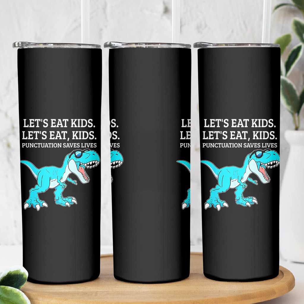 Lets Eat Kids Punctuation Saves Lives Skinny Tumbler Dinosaur Funny Grammar