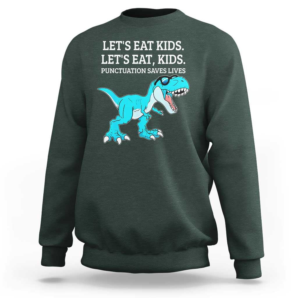 Lets Eat Kids Punctuation Saves Lives Sweatshirt Dinosaur Funny Grammar - Wonder Print Shop