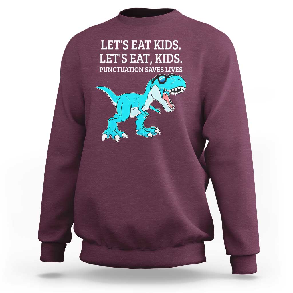 Lets Eat Kids Punctuation Saves Lives Sweatshirt Dinosaur Funny Grammar - Wonder Print Shop