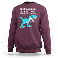 Lets Eat Kids Punctuation Saves Lives Sweatshirt Dinosaur Funny Grammar - Wonder Print Shop