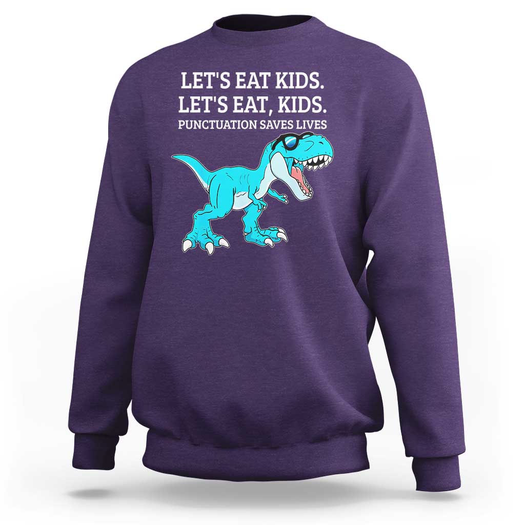 Lets Eat Kids Punctuation Saves Lives Sweatshirt Dinosaur Funny Grammar - Wonder Print Shop