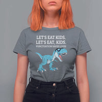 Lets Eat Kids Punctuation Saves Lives T Shirt For Women Dinosaur Funny Grammar - Wonder Print Shop