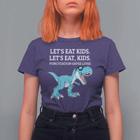 Lets Eat Kids Punctuation Saves Lives T Shirt For Women Dinosaur Funny Grammar - Wonder Print Shop
