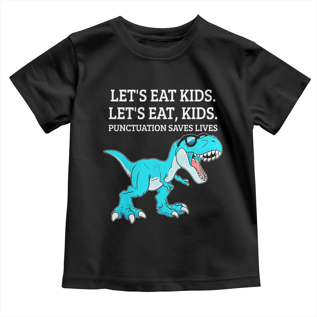 Lets Eat Kids Punctuation Saves Lives Toddler T Shirt Dinosaur Funny Grammar - Wonder Print Shop