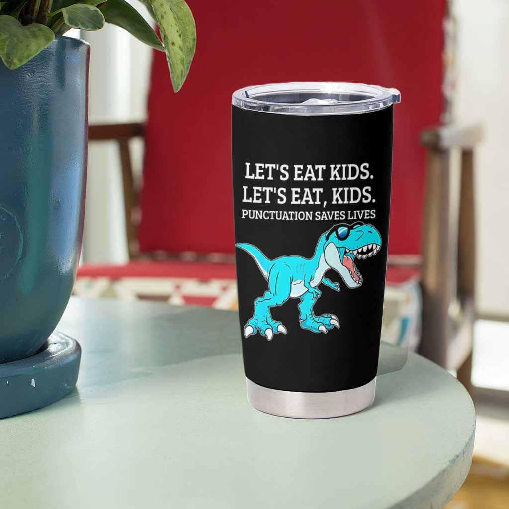 Lets Eat Kids Punctuation Saves Lives Tumbler Cup Dinosaur Funny Grammar