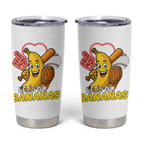 Funny Baseball Tumbler Cup Lets Go Bananas Fruit Sports Lover Gift