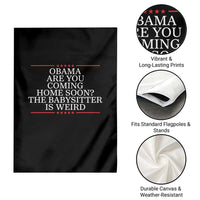 Obama Are You Coming Home Soon The Babysitter Is Weird Garden Flag Funny Political Quote