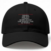 Obama Are You Coming Home Soon The Babysitter Is Weird Baseball Cap Funny Political Quote