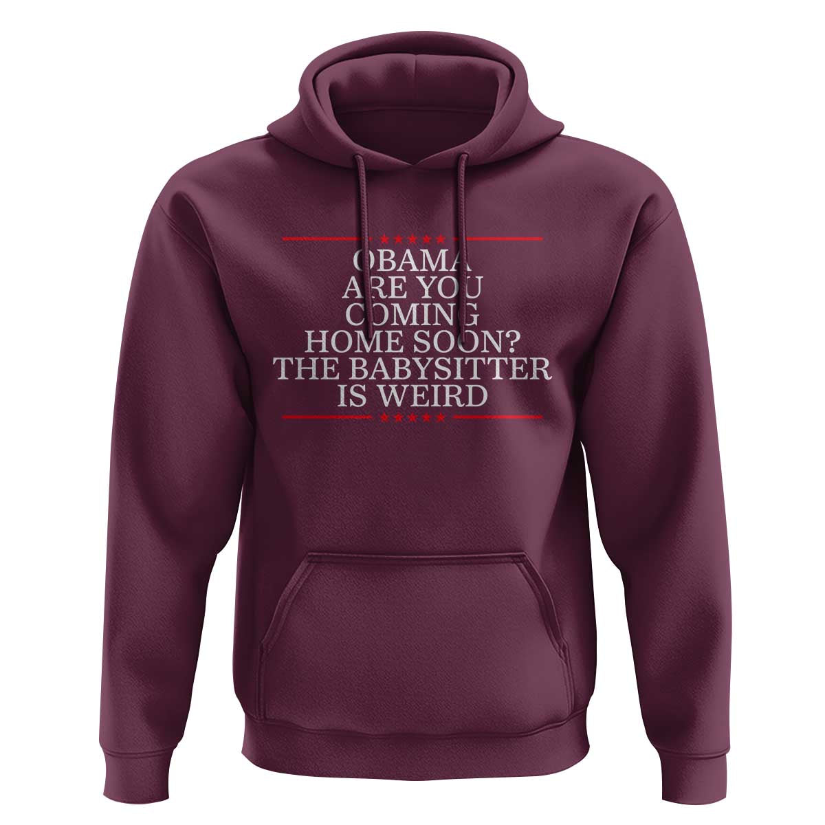 Obama Are You Coming Home Soon The Babysitter Is Weird Hoodie Funny Political Quote
