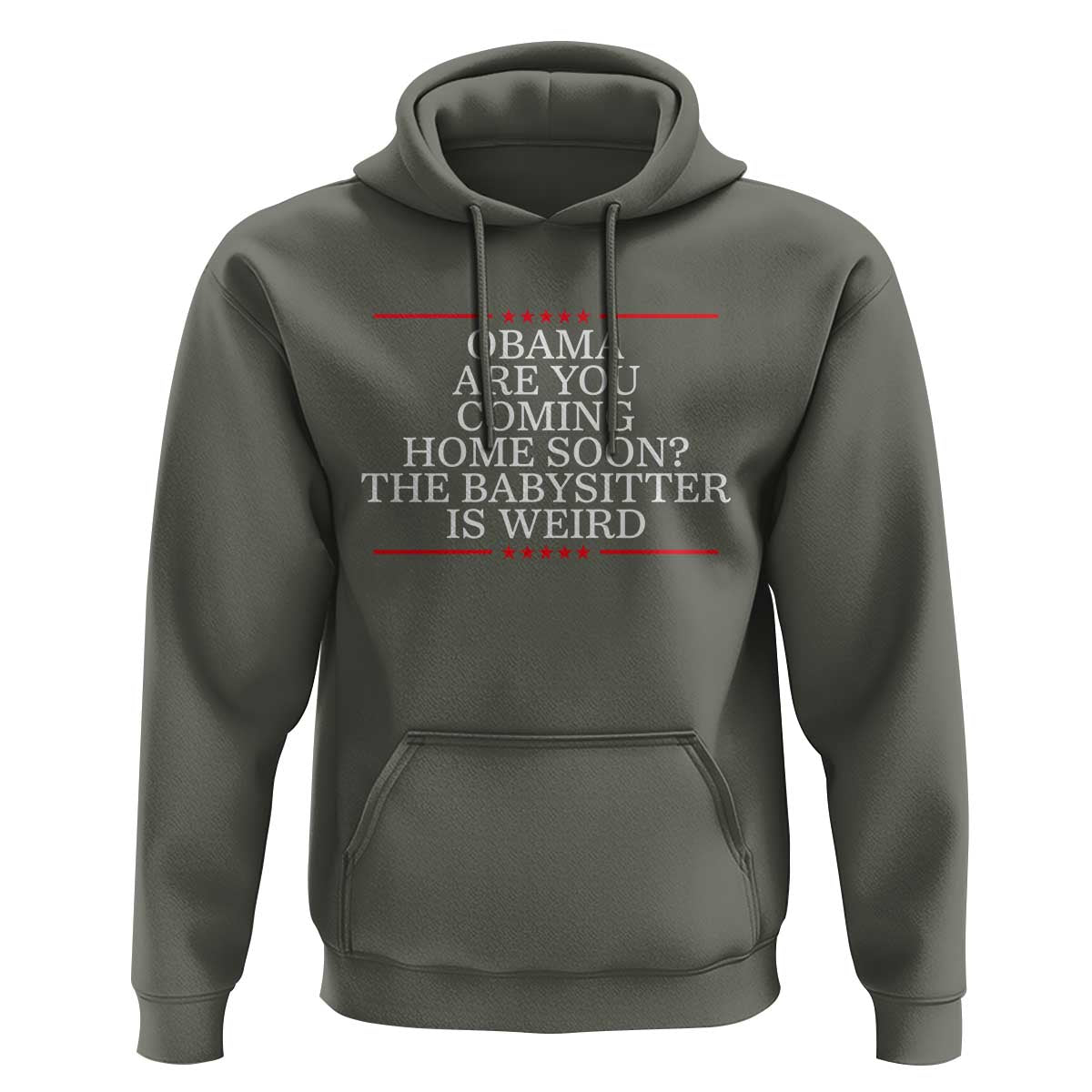 Obama Are You Coming Home Soon The Babysitter Is Weird Hoodie Funny Political Quote