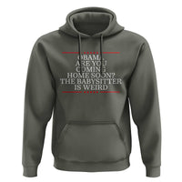 Obama Are You Coming Home Soon The Babysitter Is Weird Hoodie Funny Political Quote