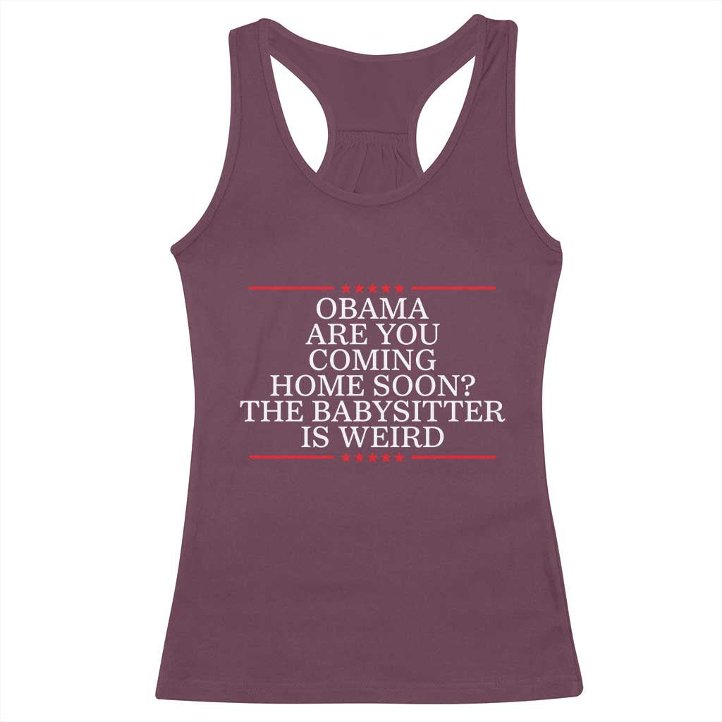 Obama Are You Coming Home Soon The Babysitter Is Weird Racerback Tank Top Funny Political Quote