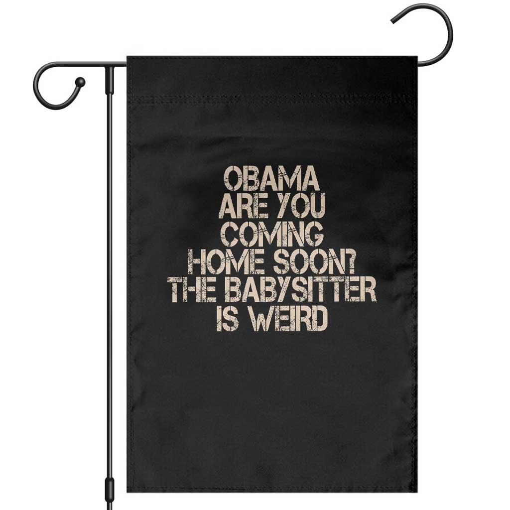 Funny Obama Joke Garden Flag The Babysitter Is Weird Political Humor