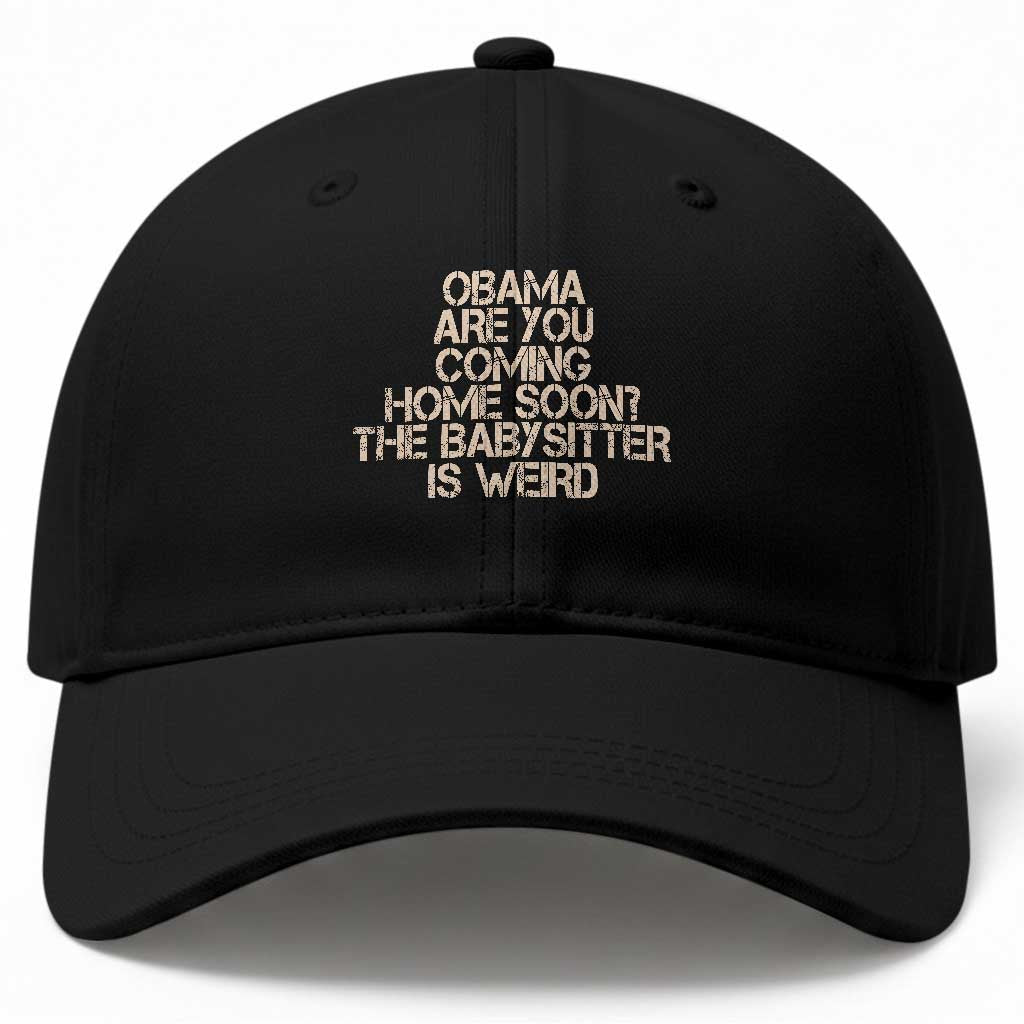Funny Obama Joke Baseball Cap The Babysitter Is Weird Political Humor