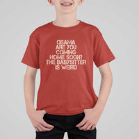 Funny Obama Joke T Shirt For Kid The Babysitter Is Weird Political Humor