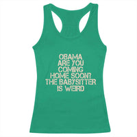 Funny Obama Joke Racerback Tank Top The Babysitter Is Weird Political Humor