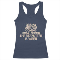 Funny Obama Joke Racerback Tank Top The Babysitter Is Weird Political Humor