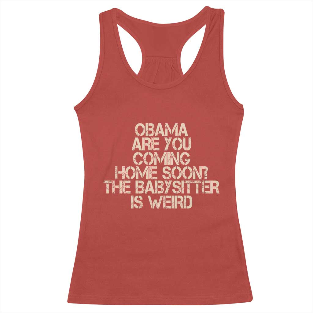 Funny Obama Joke Racerback Tank Top The Babysitter Is Weird Political Humor
