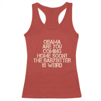 Funny Obama Joke Racerback Tank Top The Babysitter Is Weird Political Humor