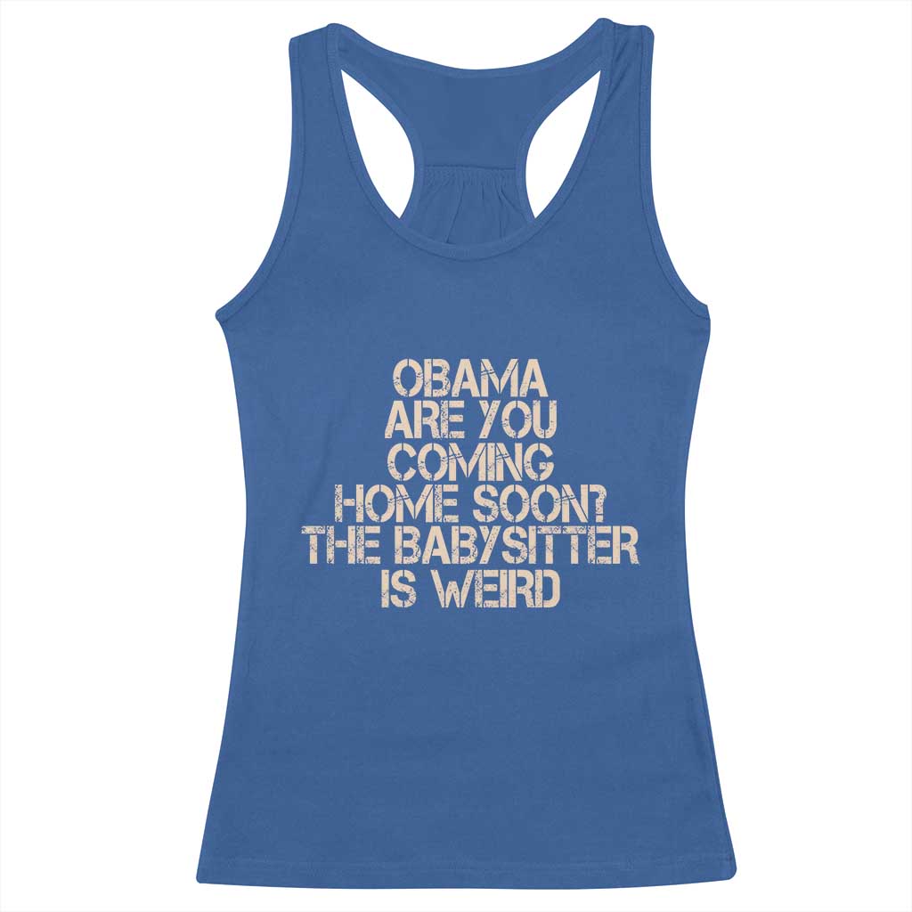 Funny Obama Joke Racerback Tank Top The Babysitter Is Weird Political Humor