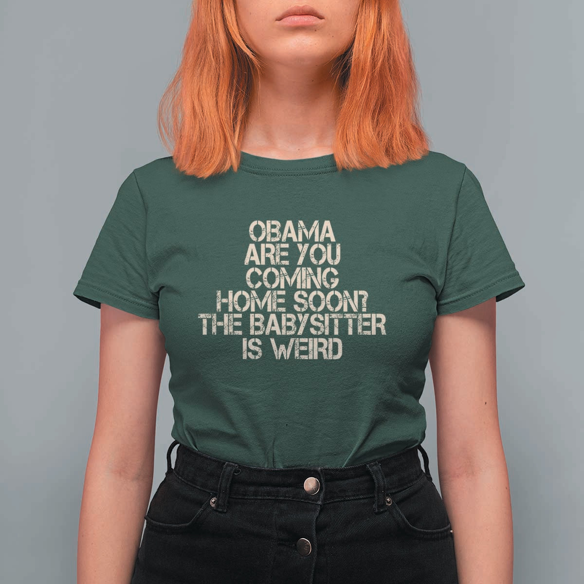 Funny Obama Joke T Shirt For Women The Babysitter Is Weird Political Humor