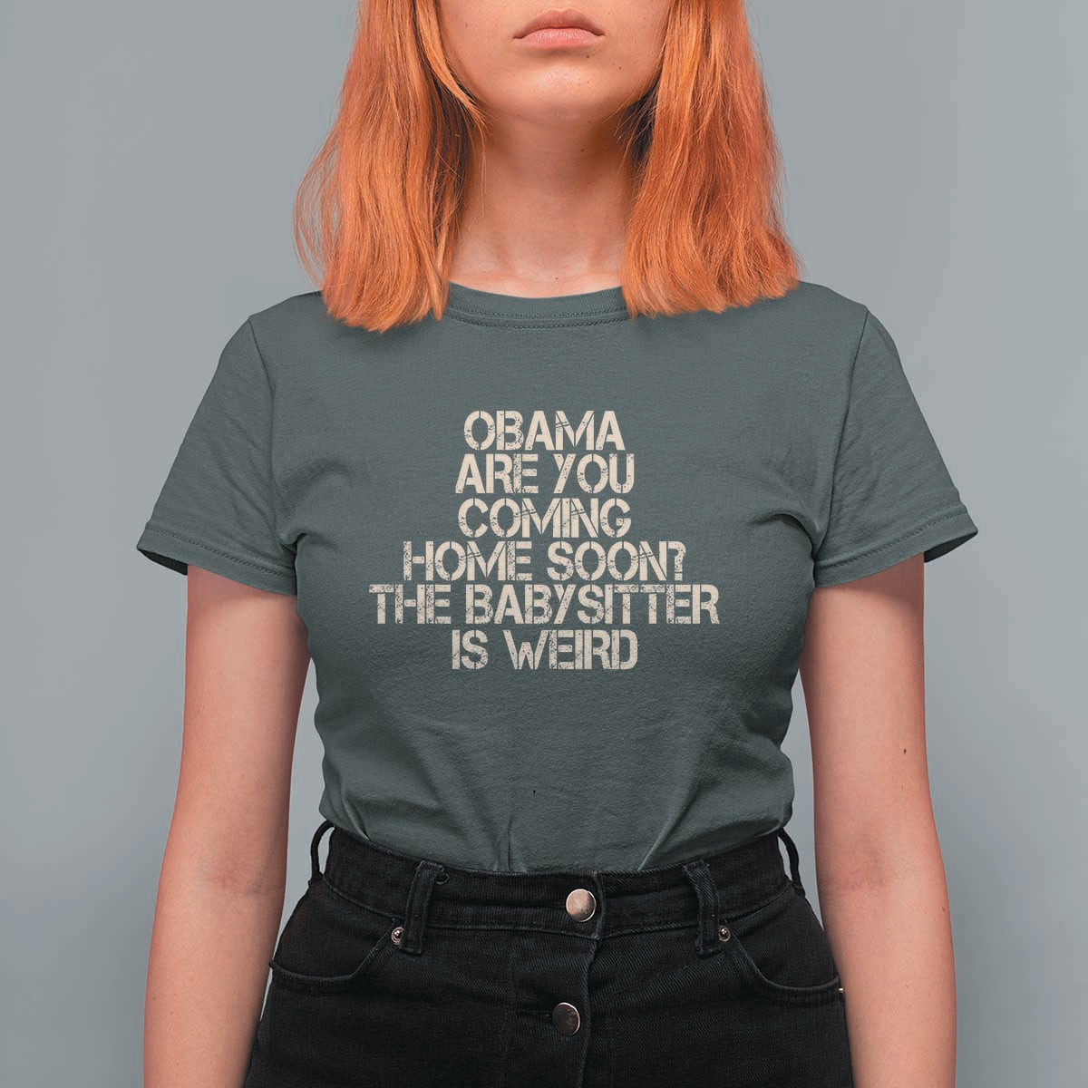 Funny Obama Joke T Shirt For Women The Babysitter Is Weird Political Humor