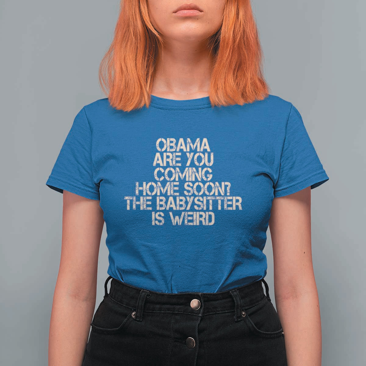 Funny Obama Joke T Shirt For Women The Babysitter Is Weird Political Humor