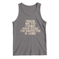Funny Obama Joke Tank Top The Babysitter Is Weird Political Humor