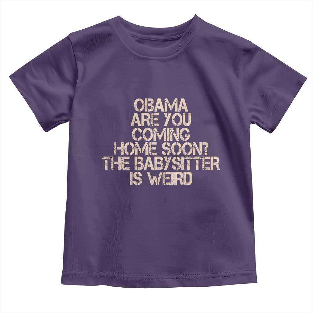 Funny Obama Joke Toddler T Shirt The Babysitter Is Weird Political Humor