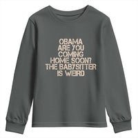 Funny Obama Joke Youth Sweatshirt The Babysitter Is Weird Political Humor