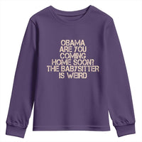 Funny Obama Joke Youth Sweatshirt The Babysitter Is Weird Political Humor