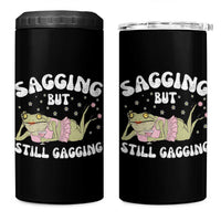 Funny Sagging But Still Gagging 4 in 1 Can Cooler Tumbler Sarcastic Frog Humor