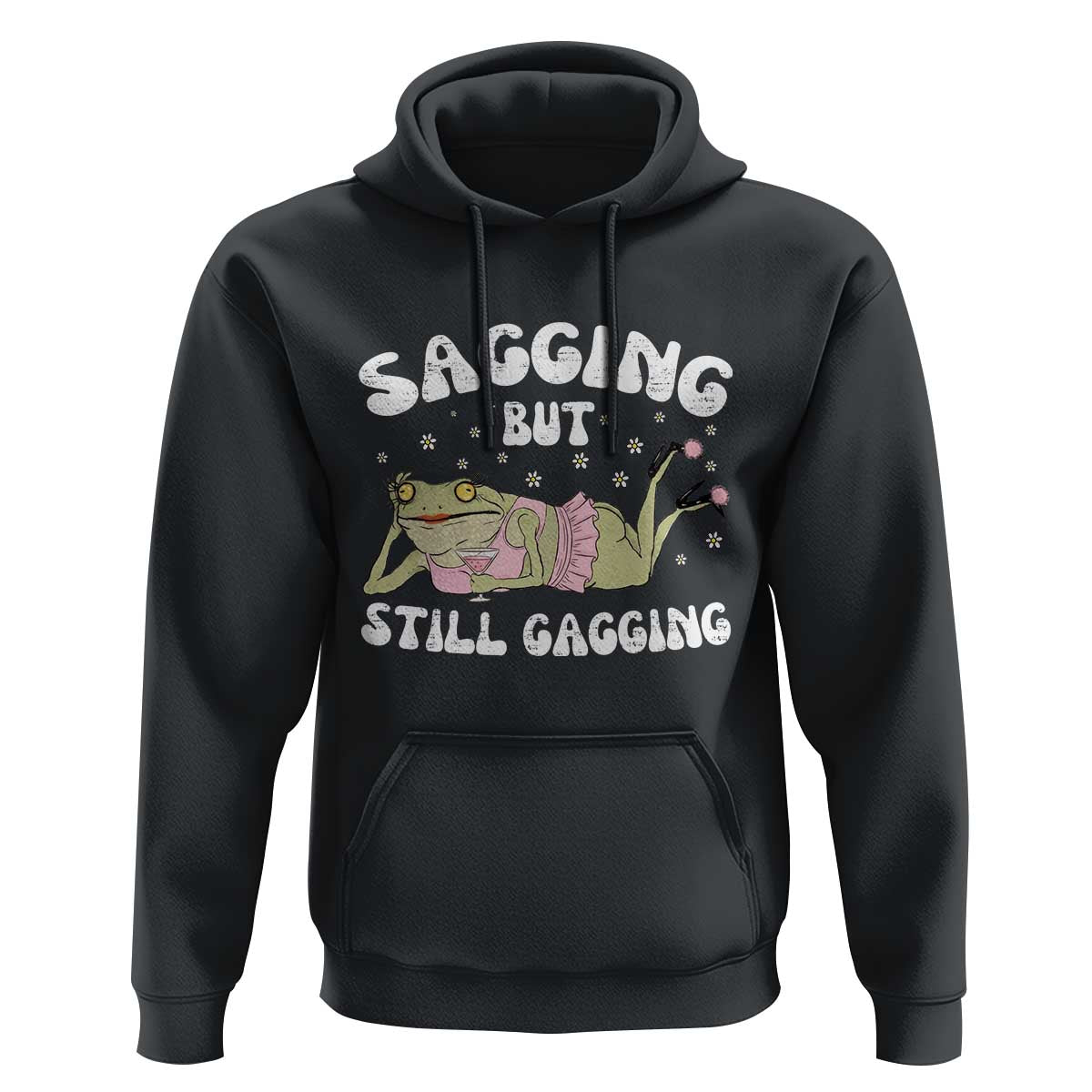 Funny Sagging But Still Gagging Hoodie Sarcastic Frog Humor - Wonder Print Shop