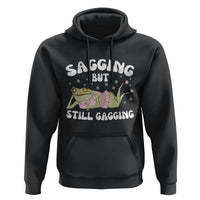 Funny Sagging But Still Gagging Hoodie Sarcastic Frog Humor - Wonder Print Shop