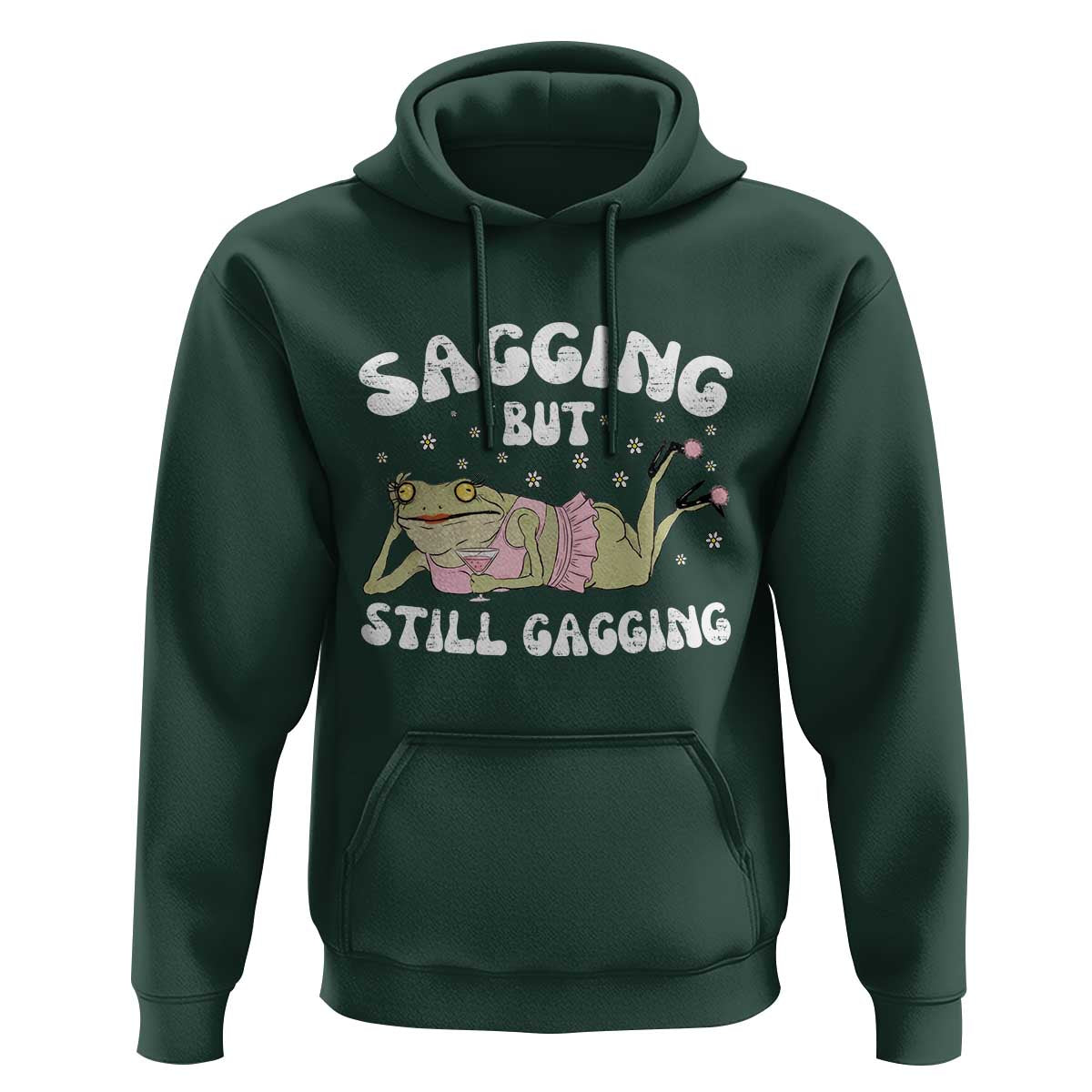 Funny Sagging But Still Gagging Hoodie Sarcastic Frog Humor - Wonder Print Shop