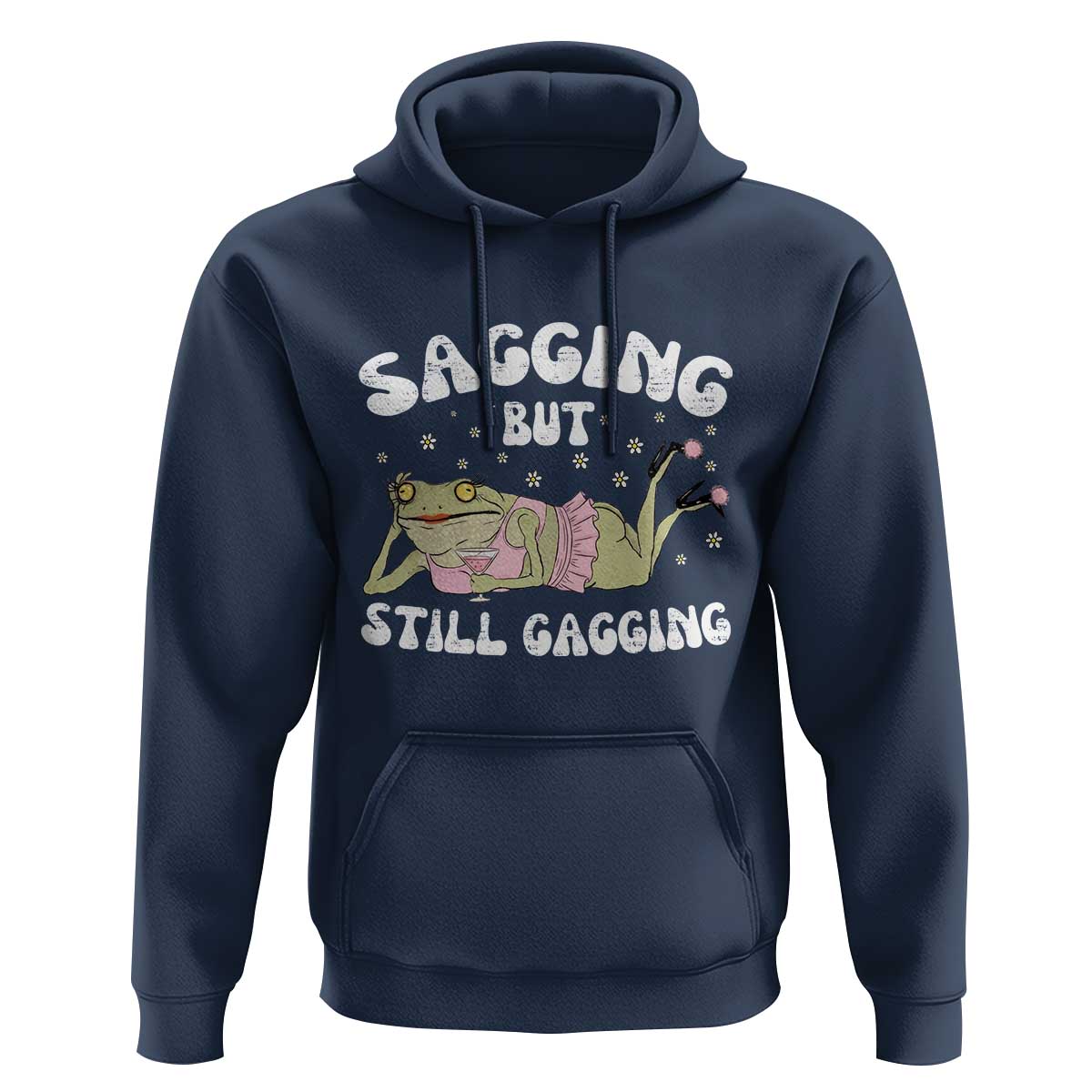 Funny Sagging But Still Gagging Hoodie Sarcastic Frog Humor - Wonder Print Shop