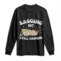 Funny Sagging But Still Gagging Long Sleeve Shirt Sarcastic Frog Humor - Wonder Print Shop