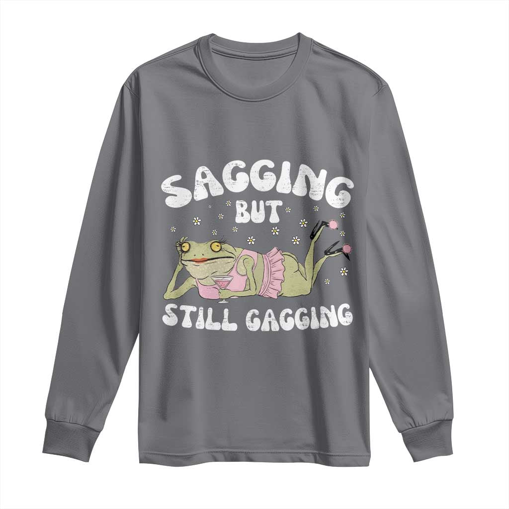 Funny Sagging But Still Gagging Long Sleeve Shirt Sarcastic Frog Humor - Wonder Print Shop