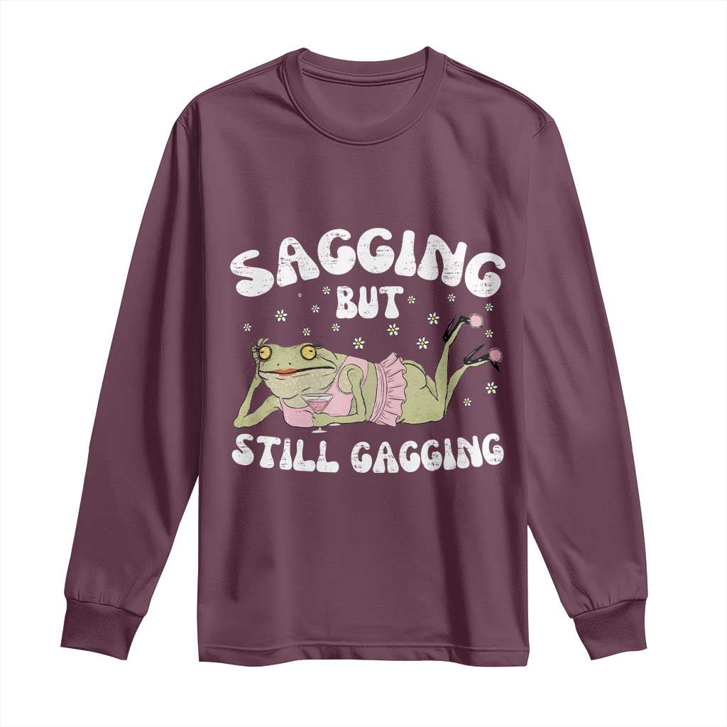 Funny Sagging But Still Gagging Long Sleeve Shirt Sarcastic Frog Humor - Wonder Print Shop